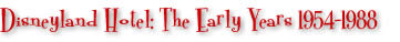 Disneyland Hotel: The Early Years 1954-1988